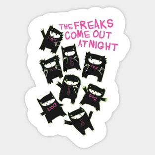 Freaks Come Out at Night Sticker